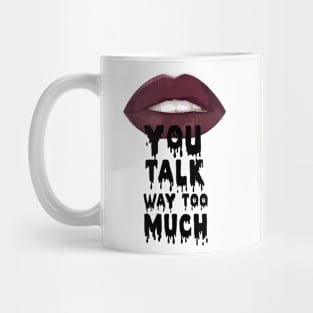 Talk too much Mug